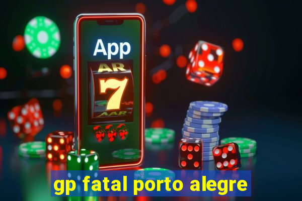 gp fatal porto alegre